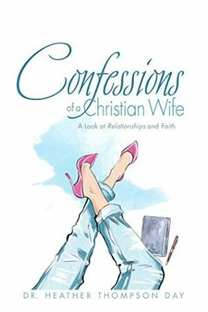 Confessions of a Christian Wife by Heather Thompson Day