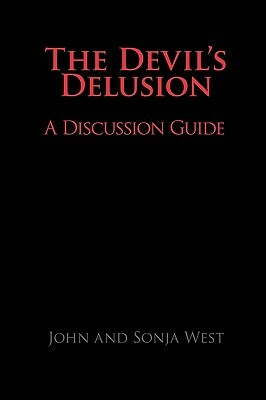 The Devil's Delusion, a Discussion Guide by Sonja West, John West