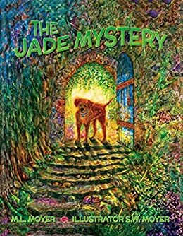 The Jade Mystery: Adventures of Teddy and Trouble: Book Two by M.L. Moyer