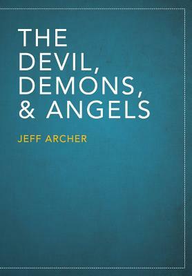 The Devil, Demons, and Angels by Jeff Archer