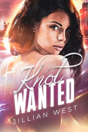 Knot Wanted by Jillian West