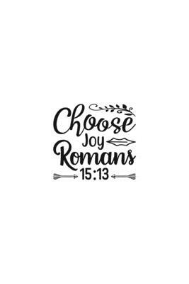 Choose Joy Romans 15: 13: Religious Church Notes, Write And Record Scripture Sermon Notes, Prayer Requests, Great For Applying Sermon Messag by Blue Rock Sermon Journals