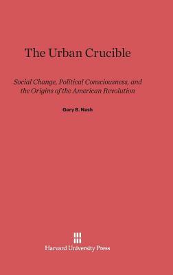 The Urban Crucible by Gary B. Nash