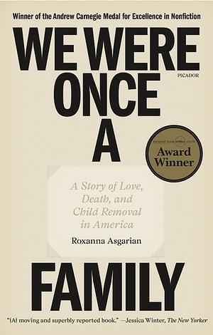 We Were Once a Family: A Story of Love, Death, and Child Removal in America by Roxanna Asgarian