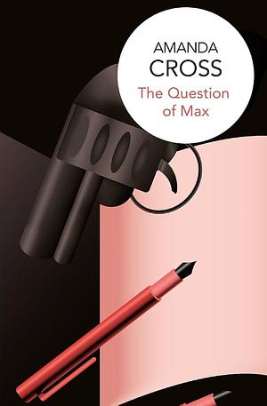 The Question of Max by Amanda Cross, Carolyn G. Heilbrun