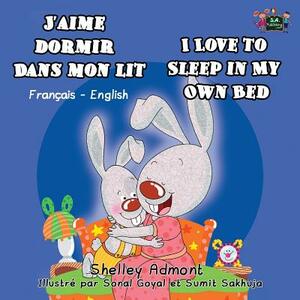 J'aime dormir dans mon lit I Love to Sleep in My Own Bed: French English Bilingual Edition by Kidkiddos Books, Shelley Admont