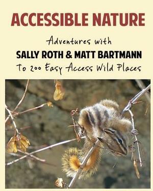 Accessible Nature by Sally Roth, Matthew Bartmann