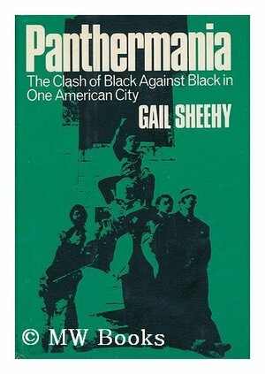 Panthermania: The Clash of Black Against Black in One American City by Gail Sheehy