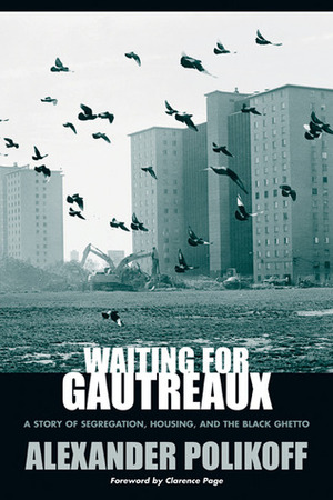 Waiting for Gautreaux: A Story of Segregation, Housing, and the Black Ghetto by Alexander Polikoff, Clarence Page