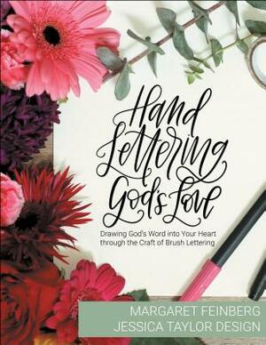 Hand Lettering God's Love: Drawing God's Word Into Your Heart Through the Craft of Brush Lettering by Jessica Taylor Design, Margaret Feinberg