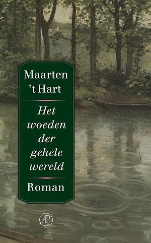 Het woeden der gehele wereld by Maarten 't Hart