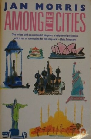 Among the Cities by Jan Morris