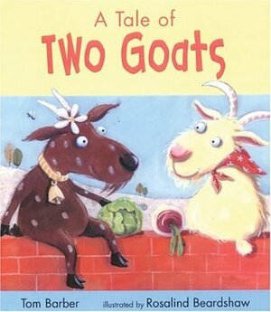 A Tale of Two Goats by Rosalind Beardshaw, Tom Barber