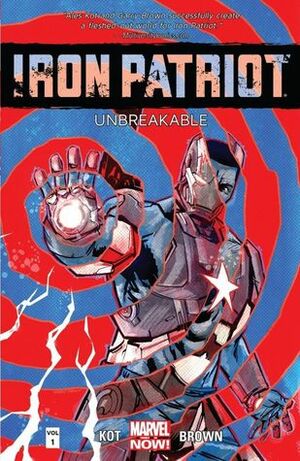 Iron Patriot: Unbreakable by Aleš Kot, Jim Charalampidis, Garry Brown, Clayton Cowles
