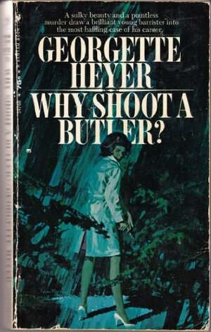 Why Shoot A Butler? by Georgette Heyer