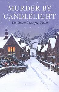 Murder by Candlelight: Ten Classic Crime Stories for Winter by 