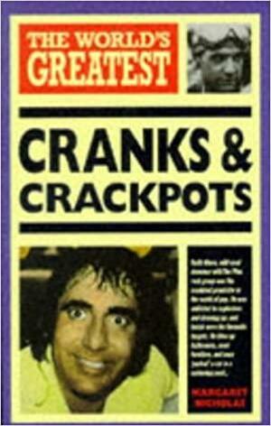 The World's Greatest Cranks And Crackpots by Margaret Nicholas