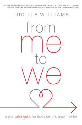 From Me to We: A Premarital Guide for the Bride- And Groom-To-Be by Lucille Williams