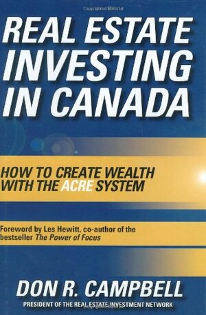 Real Estate Investing in Canada: Creating Wealth with the Acre System by Don R. Campbell