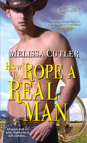 How to Rope a Real Man by Melissa Cutler