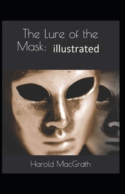 The Lure of the Mask illustrated by Harold Macgrath