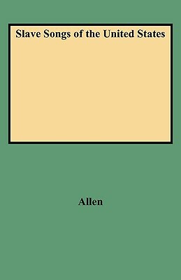 Slave Songs of the United States by Lois Allen, William F. Allen