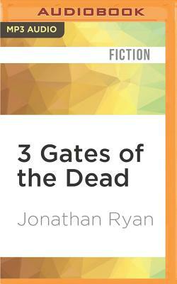 3 Gates of the Dead by Jonathan Ryan