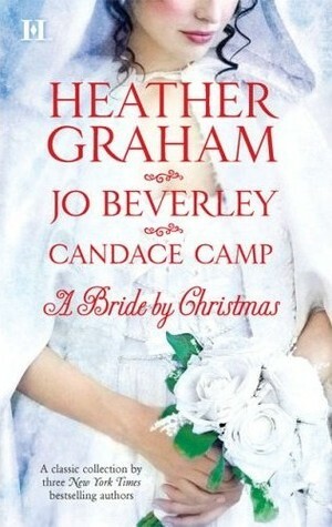 A Bride By Christmas: Home For Christmas / The Wise Virgin / Tumbleweed Christmas by Heather Graham Pozzessere, Jo Beverley, Heather Graham, Candace Camp