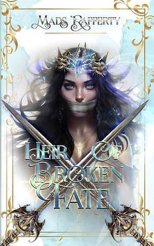 Heir of Broken Fate by Mads Rafferty