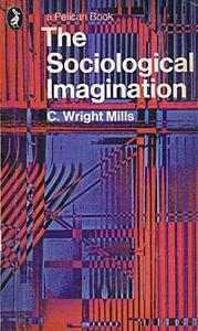 The Sociological Imagination by C. Wright Mills