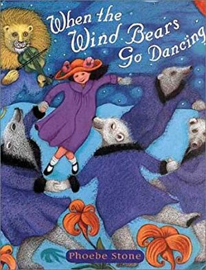 When the Wind Bears Go Dancing by Phoebe Stone