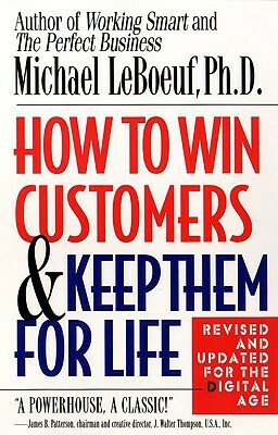 How to Win Customers and Keep Them for Life by Michael LeBoeuf