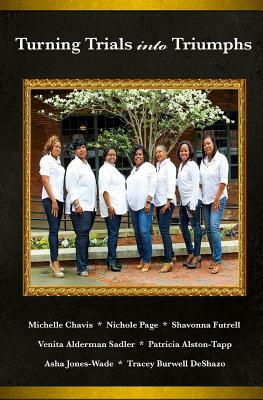 Turning Trials Into Triumphs by Nichole Page, Venita Alderman, Shavonna Futrell