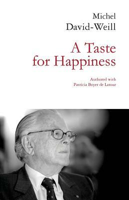 A Taste for Happiness by Michel David-Weill, Patricia Boyer De LaTour
