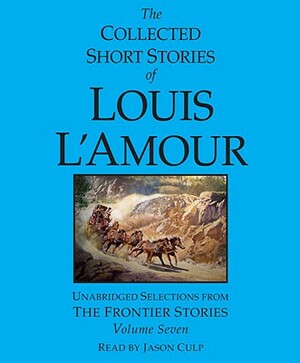 The Collected Short Stories of Louis l'Amour: Volume 7: The Frontier Stories by Louis L'Amour