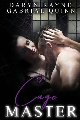 Cage Master by Gabrial Quinn, Daryn Rayne