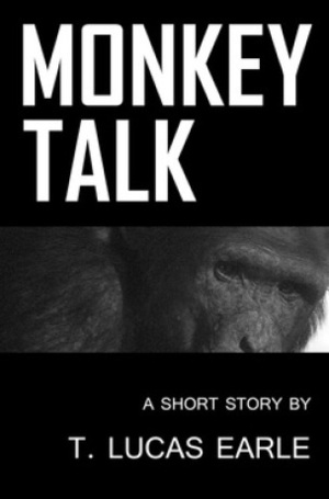 Monkey Talk by T. Lucas Earle