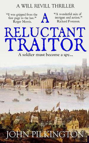 A Reluctant Traitor by John Pilkington