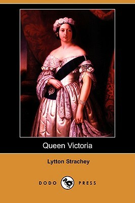 Queen Victoria (Dodo Press) by Lytton Strachey