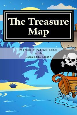 The Treasure Map by Patrick Jones, Samantha Smith, Marion Jones