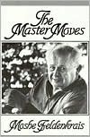 The Master Moves by Moshé Feldenkrais