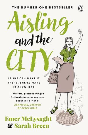 Aisling and the City: The Hilarious and Addictive Romantic Comedy from the No. 1 Bestseller by Sarah Breen, Emer McLysaght