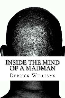 Inside the Mind of a Madman: Tappings on a Dead Man's Brainpan, Vol. 3 by Derrick Williams