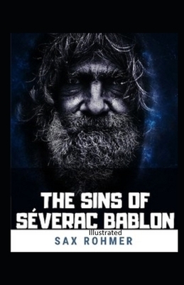 The Sins of Séverac Bablon Illustrated by Sax Rohmer