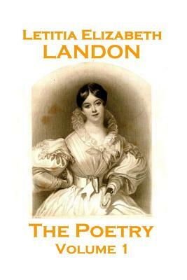 The Poetry Of Letitia Elizabeth Landon by Letitia Elizabeth Landon
