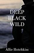 Deep Black Wild by Allie Hotchkiss