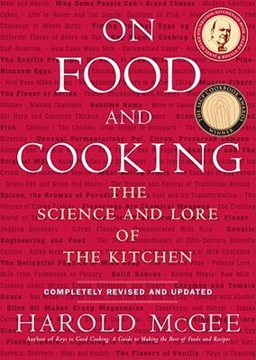 On food and cooking: The science and lore of the kitchen by Harold McGee