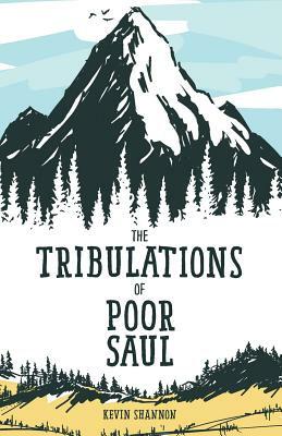 The Tribulations of Poor Saul by Kevin Shannon