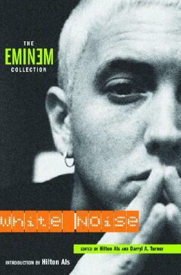 White Noise: The Eminem Collection by Hilton Als