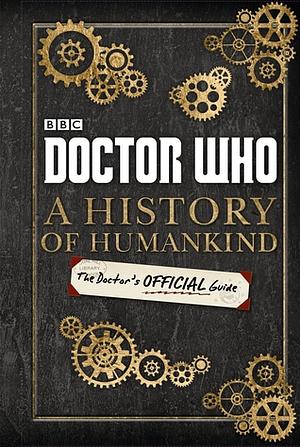 Doctor Who: A History of Humankind: The Doctor's Official Guide by Dan Green, Justin Richards